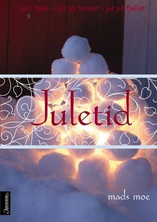 "Juletid jul i byen - jul på landet - jul på fjellet" av Mads Moe