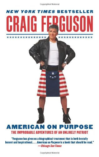 American on Purpose - The Improbable Adventures of an Unlikely Patriot