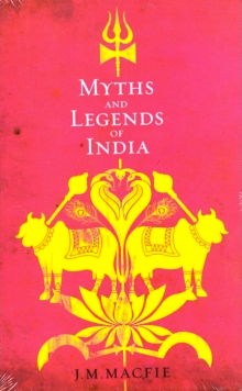 Myths and Legends of India - An Introduction to the Study of Hinduism
