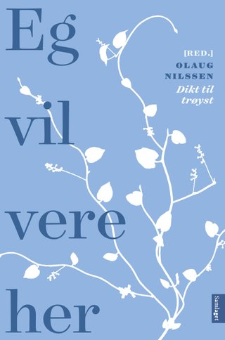 Eg vil vere her - dikt til trøyst