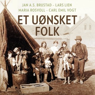 Et uønsket folk - utviklingen av en "sigøynerpolitikk" og utryddelsen av norske rom 1915-1956