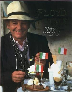 Floyd on Italy - I came, I saw, I cooked! : veni, vidi, coxi!