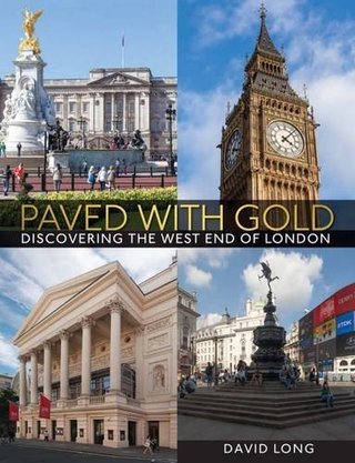 "Paved with Gold Discovering the West End of London" av David Long