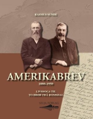 Amerikabrev - 1880-1950 : livssoga til to brør frå Romsdal