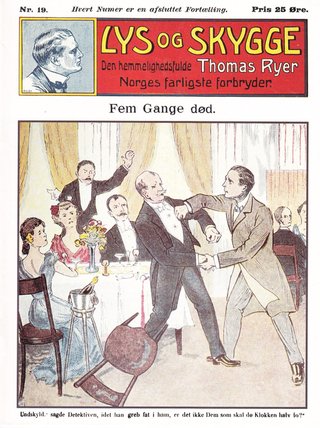 "Lys og skygge nr 19 1909 Fem Gange død Den hemmelighedsfuldeThomas Ryer Norges farligste forbryder" av Stein Riverton