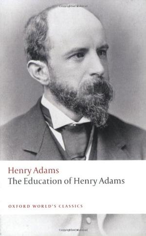 The Education of Henry Adams (Oxford World's Classics)