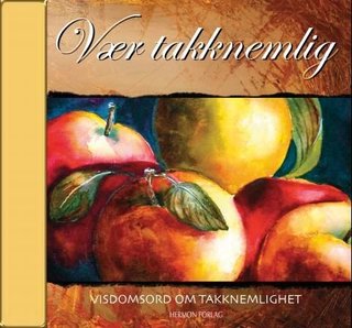 Vær takknemlig - visdomsord om takknemlighet