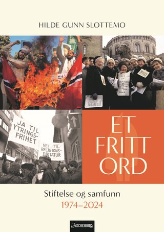 "Et fritt ord - stiftelse og samfunn 1974-2024" av Hilde Gunn Slottemo