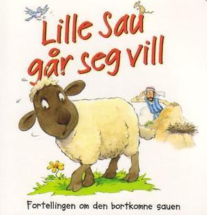 "Lille sau går seg vill - fortellingen om den bortkomne sauen" av Tim Dowley