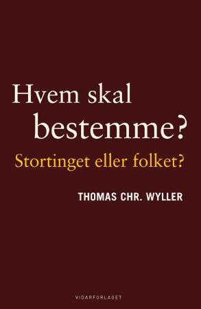 "Hvem skal bestemme - Stortinget eller folket?" av Thomas Chr. Wyller
