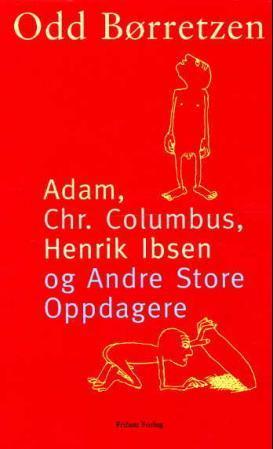 "Adam, Christofer Columbus, Henrik Ibsen og andre store oppdagere" av Odd Børretzen