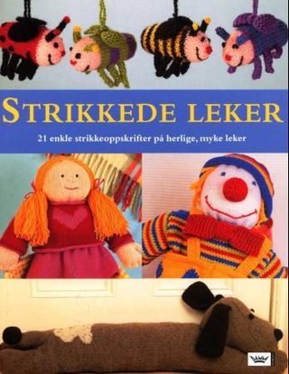 "Strikkede leker 21 enkle mønstre på herlige lekefigurer" av Fiona McTague