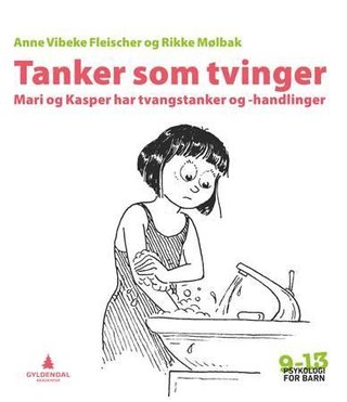 "Tanker som tvinger - Mari og Kasper har tvangstanker og -handlinger" av Anne Vibeke Fleischer