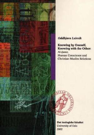 "Knowing by oneself, knowing with the other - al-damir, human conscience and christian-muslim relations" av Oddbjørn Leirvik