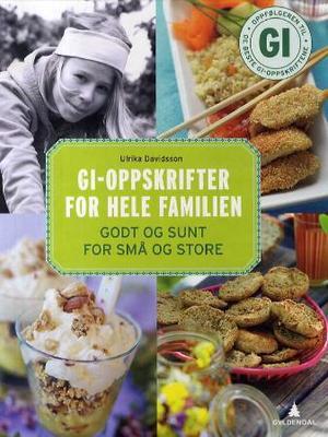 "GI-oppskrifter for hele familien - godt og sunt for små og store" av Ulrika Davidsson