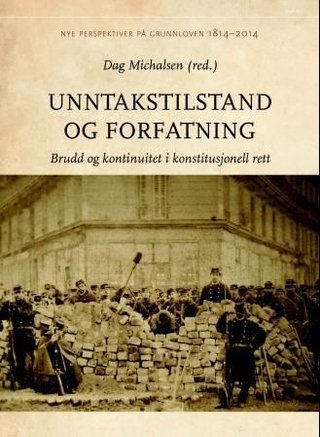 "Unntakstilstand og forfatning - brudd og kontinuitet i konstitusjonell rett" av Dag Michalsen