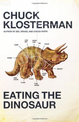 "Eating the Dinosaur" av Chuck Klosterman