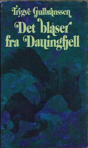 "Det blåser fra Dauingfjell ; Ingen vei går utenom" av Trygve Gulbranssen