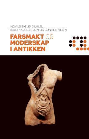 "Farsmakt og moderskap i antikken" av Ingvild Sælid Gilhus