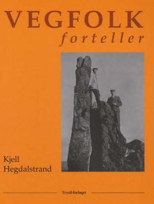 "Vegfolk forteller" av Kjell Hegdalstrand