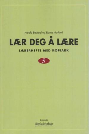 "Lær deg å lære 5 - lærerhefte med kopiark" av Harald Båsland