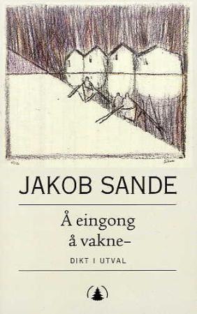 "Å eingong å vakne - dikt i utval" av Jakob Sande
