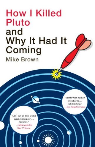 "How I Killed Pluto and Why It Had It Coming" av Mike Brown