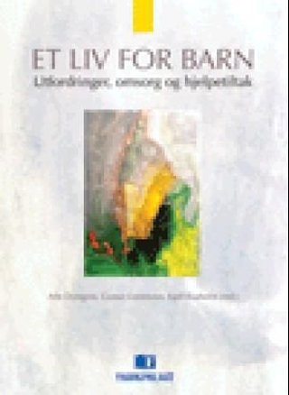 Et liv for barn - utfordringer, omsorg og hjelpetiltak : festskrift for Magne Raundalen