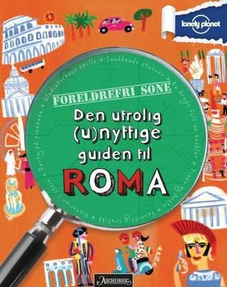 "Den utrolig (u)nyttige guiden til Roma" av Lamprell, Klay