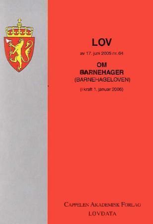 Lov om barnehager (barnehageloven) av 17. juni 2005 nr. 64 - (i kraft 1. januar 2006) : samt forskrifter