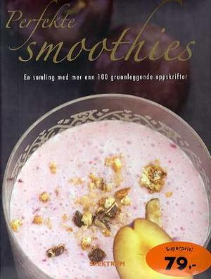 "Perfekte smoothies - en samling med mer enn 100 grunnleggende oppskrifter" av Linda Doeser