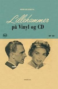 Lillehammer på vinyl og CD - et utvalg av lydfestede komponister, musikere og vokalister nord ved Mjøsa