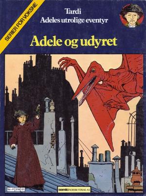 "Adele og udyret Adele Blanc-Secs Forunderlige Eventyr 1" av Jacques Tardi