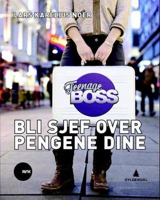 "Teenage boss bli sjef over pengene dine" av Lars Karelius Noer