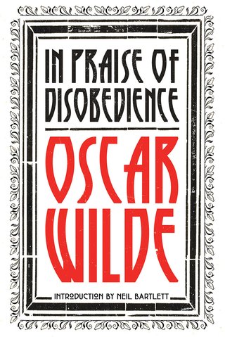 "In praise of disobedience "The soul of man under socialism" and other writings" av Oscar Wilde