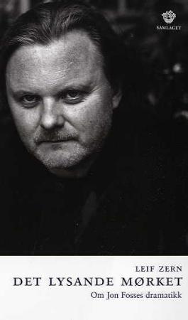 "Det lysande mørket - om Jon Fosses dramatikk" av Leif Zern