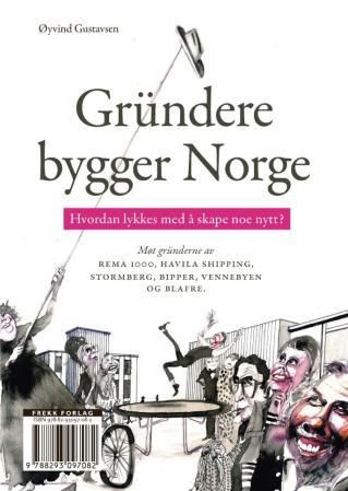 "Gründere bygger Norge hvordan lykkes med å skape noe nytt?" av Øyvind Gustavsen