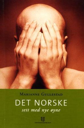 "Det norske sett med nye øyne - kritisk analyse av norsk innvandringsdebatt" av Marianne Gullestad
