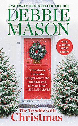 "The Trouble with Christmas The Feel-Good Holiday Read that Inspired Hallmark TV’s Welcome to Christmas (Christmas, Colorado)" av Debbie Mason