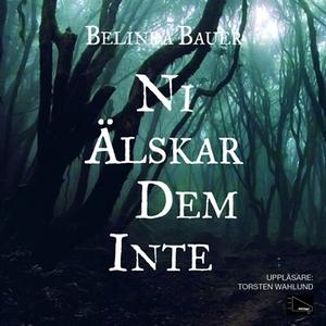 "Ni älskar dem inte" av Belinda Bauer