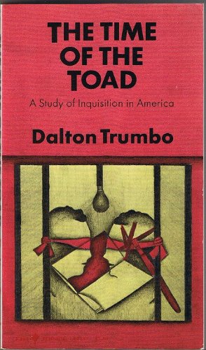 "The Time of the Toad; A Study of Inquisition in America, and Two Related Pamphlets (Perennial Library, P 268)" av Dalton Trumbo