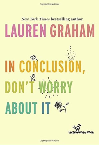 In Conclusion, Don't Worry About It