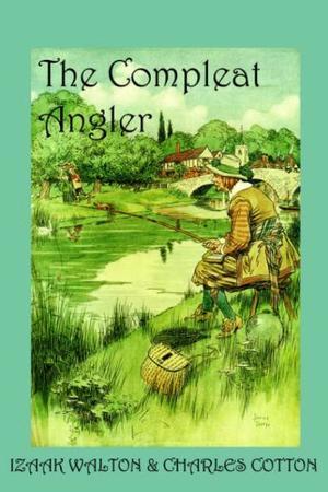 The Compleat Angler - Or, the Contemplative Man's Recreation