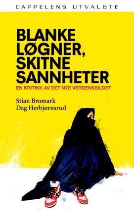 "Blanke løgner, skitne sannheter - en kritikk av det nye verdensbildet" av Stian Bromark