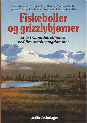 "Fiskeboller og grizzlybjørner et år i Canadas villmark, ved fire norske ungdommer" av Wenche Anita Haugan