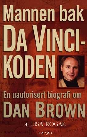 Mannen bak Da Vinci-koden - den uautoriserte biografien om Dan Brown
