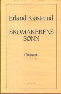 "Skomakerens sønn - pasjonene" av Erland Kiøsterud