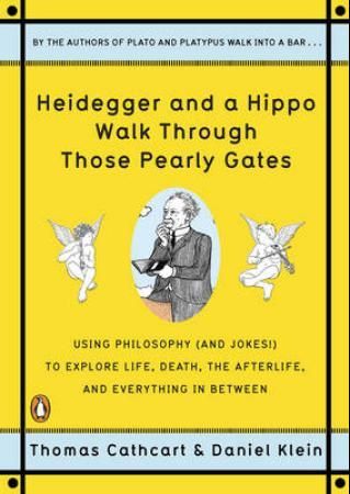 "Heidegger and a hippo walk through those pearly gates" av Thomas Cathcart