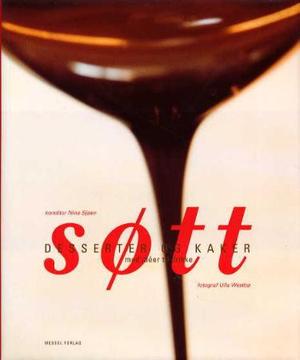 "Søtt - desserter og kaker med idéer til drikke" av Nina Sjøen