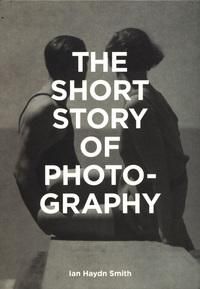 "The short story of photography a pocket guide to key genres, works, themes & techniques" av Ian Haydn Smith